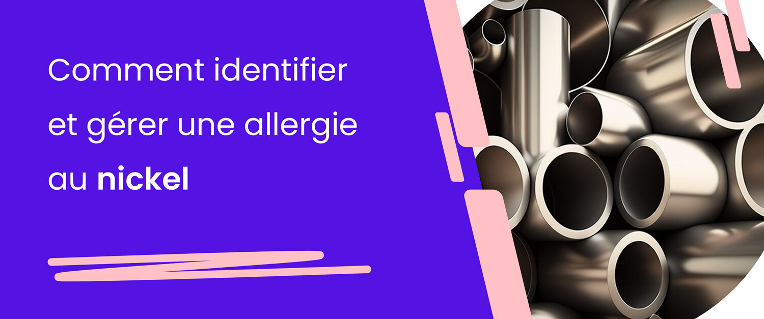 Comment identifier et gérer une allergie au nickel - I2FTB