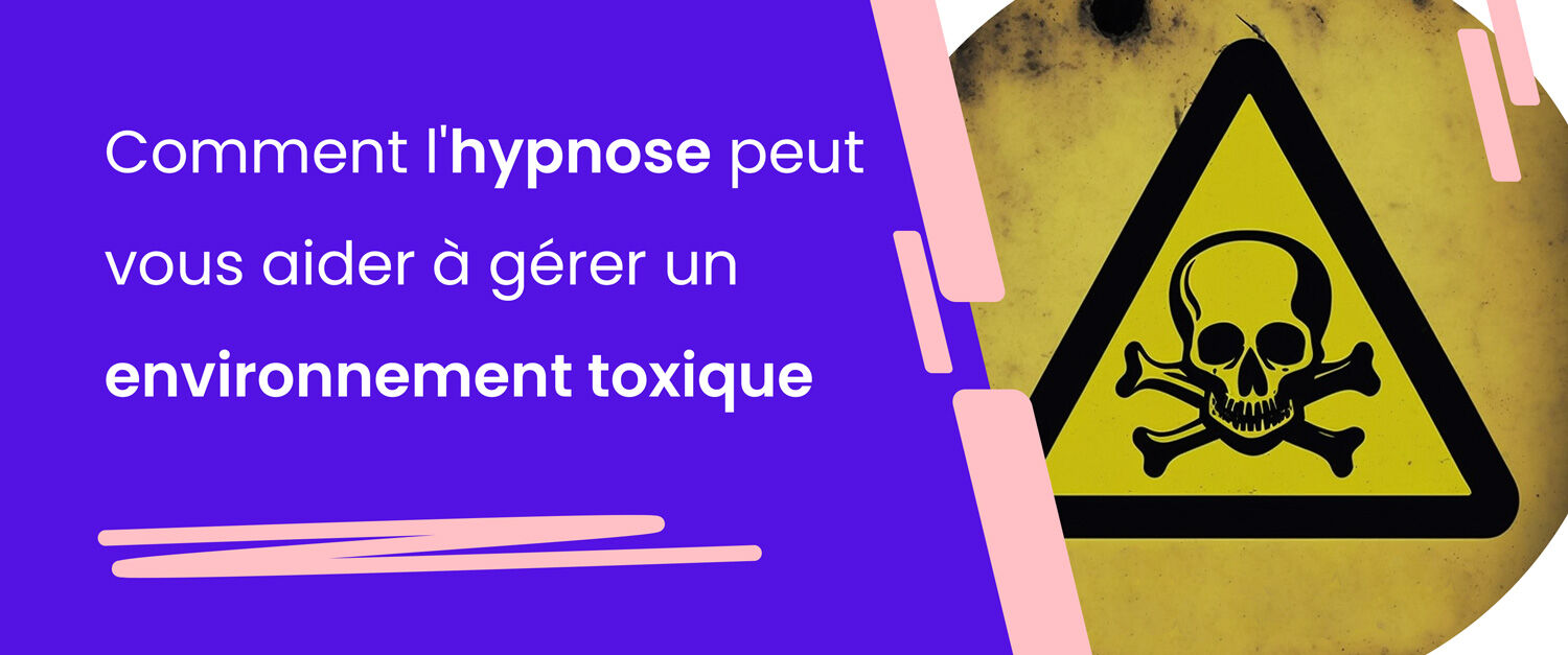 hypnose environnement toxique