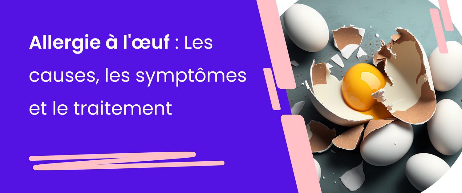 Allergie à l'œuf: Les causes, les symptômes et le traitement - I2FTB