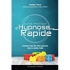 Guide Pratique d'Hypnose Rapide Comment créer des effets puissants dans la relation d'aide - Jordan Verot