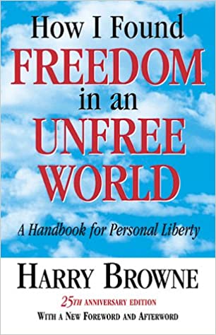 How I found freedom in an unfree world - Harry Browne