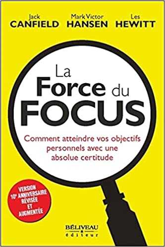 La force du focus : Comment atteindre vos objectifs personnels - Mark Victor Hansen