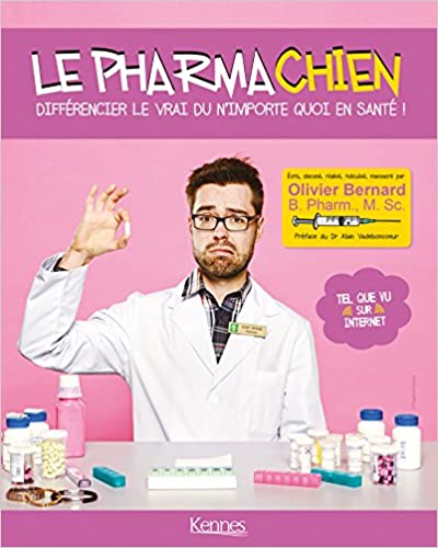 Le pharmacien : Différencier le vrai du n’importe quoi en santé - Olivier Bernard