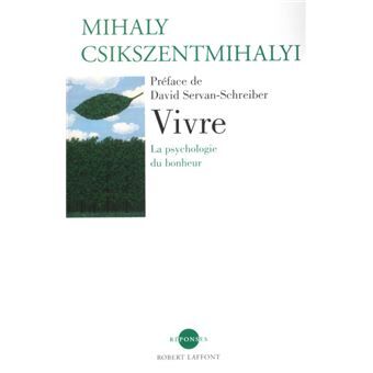 Vivre : La psychologie du bonheur - Mihaly Csikszntmihalyi